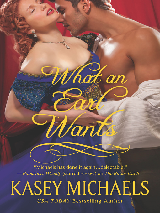 Title details for What an Earl Wants by Kasey Michaels - Available